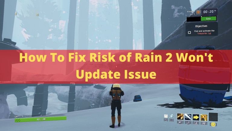 How To Fix Risk of Rain 2 Won't Update Issue