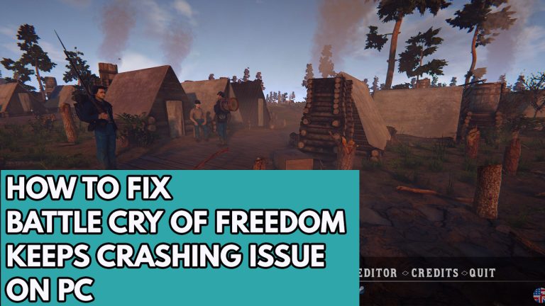 How to Fix Battle Cry of Freedom Keeps Crashing Issue on PC