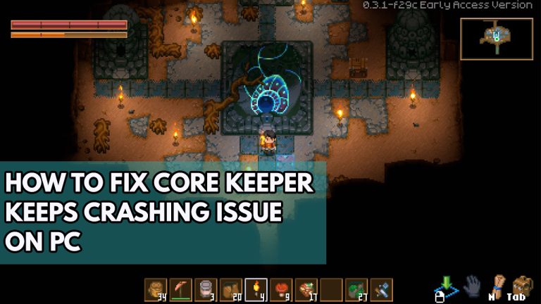 How to Fix Core Keeper Keeps Crashing Issue on PC