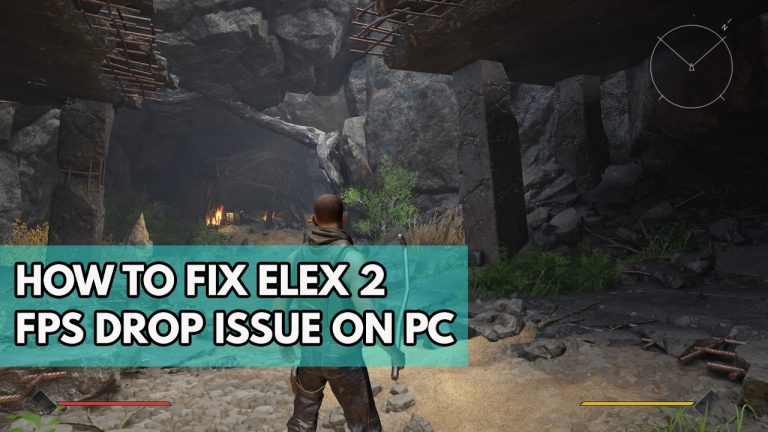 How to Fix Elex 2 FPS Drop Issue on PC