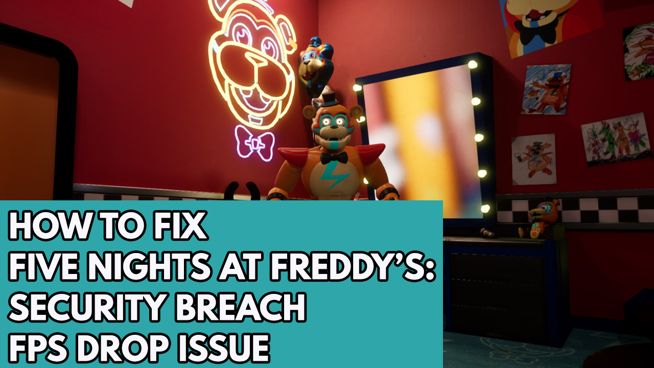 SOLVE FPS DROPS AND REDUCE CRASHES WITH FNAF SECURITY BREACH! (FOR ALL PCs)  