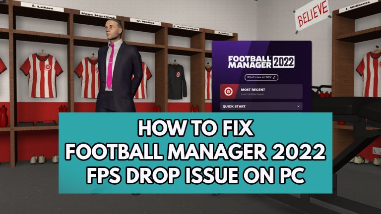 How to Fix Football manager 2022 FPS Drop Issue on PC