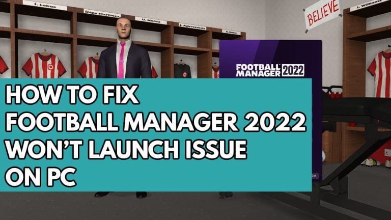 How to Fix Football manager 2022 won't launch Issue on PC