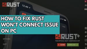 How to Fix Rust Won’t Connect Issue on PC