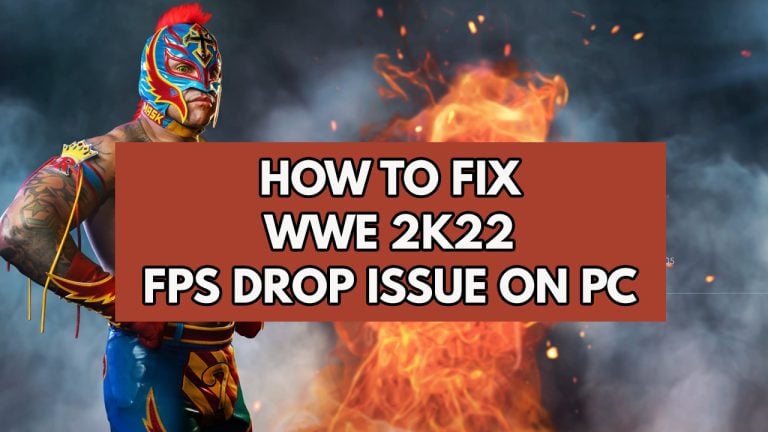 How to Fix WWE 2K22 FPS Drop Issue on PC
