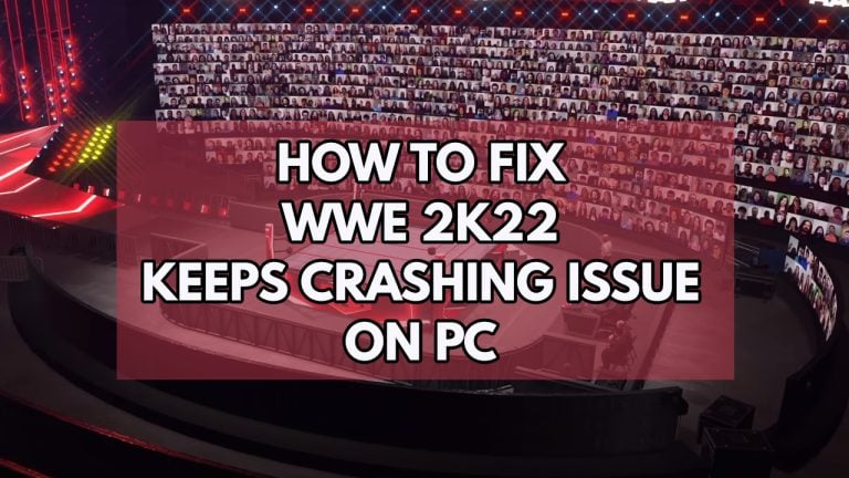 How to Fix WWE 2K22 Keeps Crashing Issue on PC