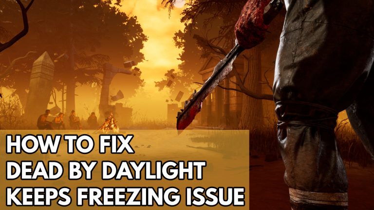 Preview How to Fix Dead by Daylight Keeps freezing Issue