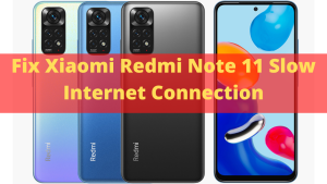 Xiaomi Redmi Note 11 Slow Internet Connection? Here’s how to fix it