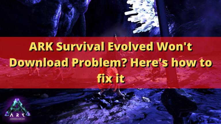 ARK Survival Evolved Won't Download