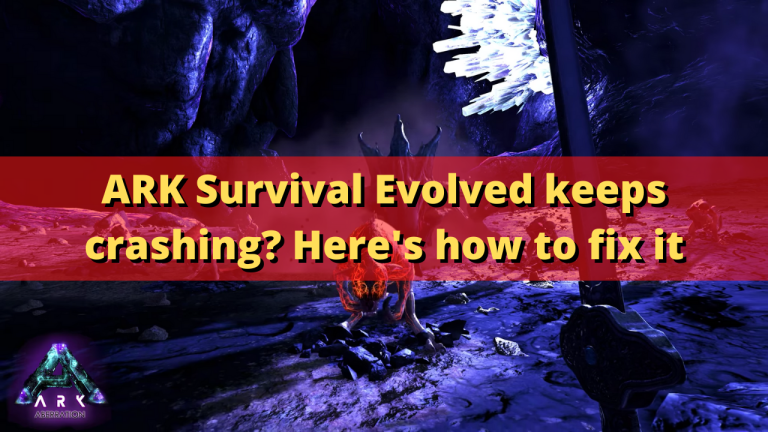 ARK Survival Evolved keeps crashing