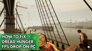 How To Fix Dread Hunger FPS Drop On PC