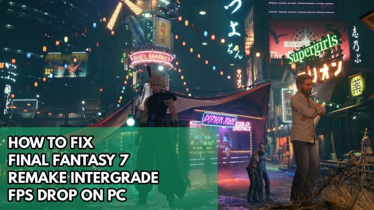 How To Fix Final Fantasy 7 Remake Intergrade FPS Drop On PC