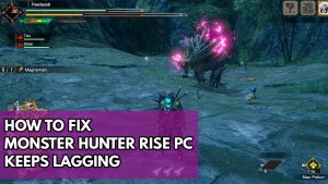 How To Fix Monster Hunter Rise PC Keeps Lagging