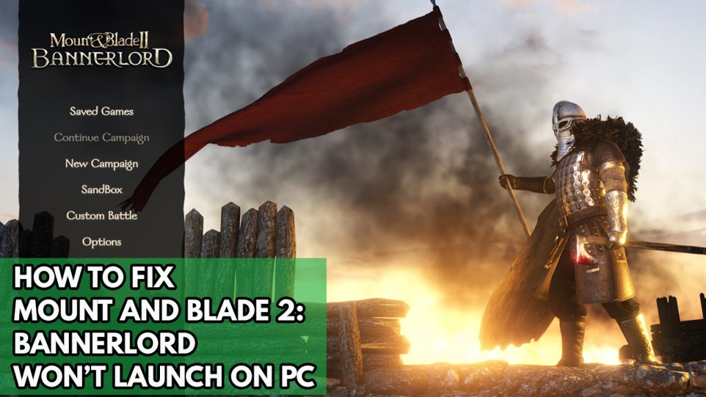 How To Fix Mount And Blade 2 Bannerlord Wont Launch On PC