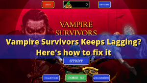 Vampire Survivors Keeps Lagging? Here’s how to fix it