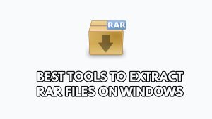 7 Best Tools to Extract RAR Files on Windows
