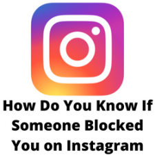 How Do You Know If Someone Blocked You on Instagram