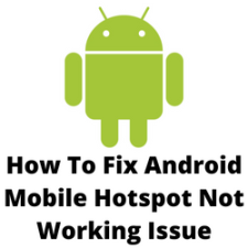 How To Fix Android Mobile Hotspot Not Working Issue