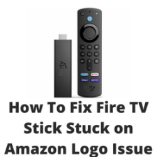 How To Fix Fire TV Stick Stuck on Amazon Logo Issue