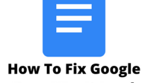 How To Fix Google Docs Won’t Load File Issue