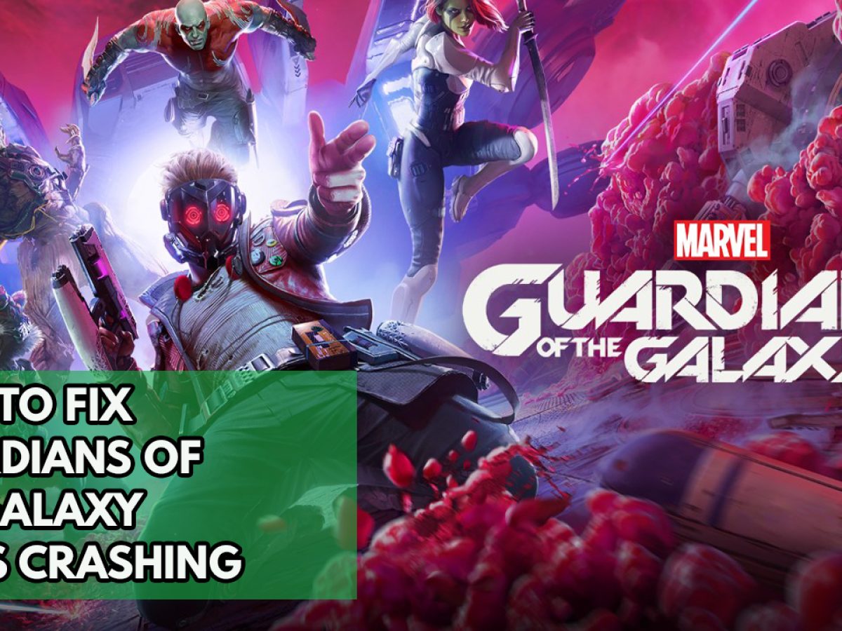 How To Fix Guardians Of The Galaxy Keeps Crashing – The Droid Guy