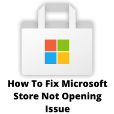 How To Fix Microsoft Store Not Opening Issue