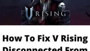 How To Fix V Rising Disconnected From Server Issue
