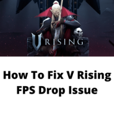 How To Fix V Rising FPS Drop Issue