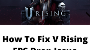 How To Fix V Rising FPS Drop Issue