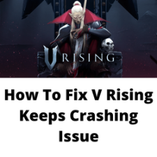 How To Fix V Rising Keeps Crashing Issue