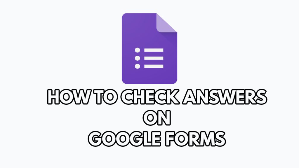 How To Check Answers On Google Forms