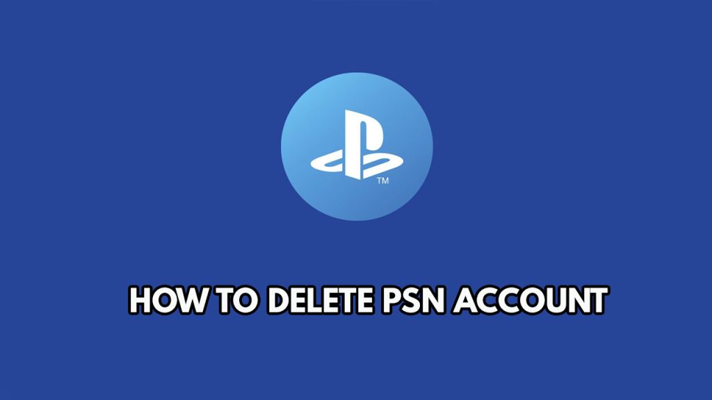 Permanently delete a PlayStation network account