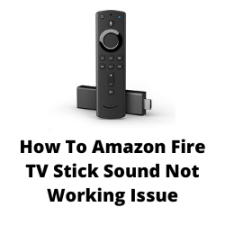 How To Amazon Fire TV Stick Sound Not Working Issue