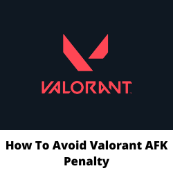 How To Avoid Valorant AFK Penalty