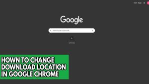 How To Change Download Location In Google Chrome