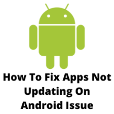 How To Fix Apps Not Updating On Android Issue