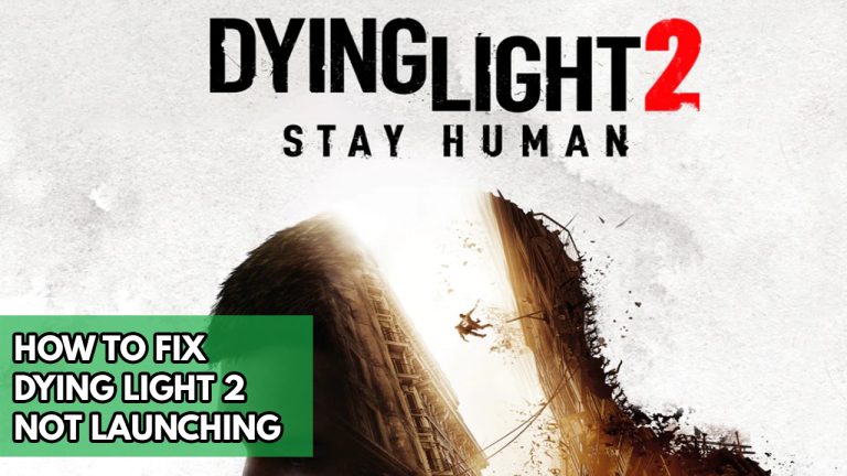 How To Fix Dying Light 2 Not Launching
