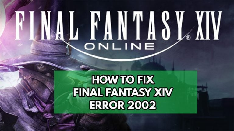 How To Fix Final Fantasy XIV Error 2002