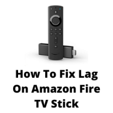 How To Fix Lag On Amazon Fire TV Stick