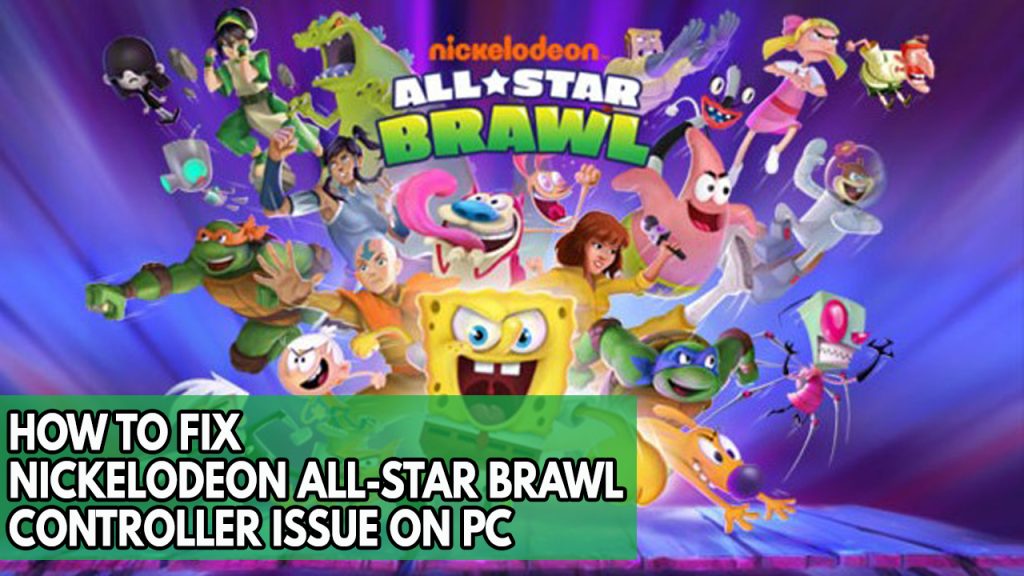 How To Fix Nickelodeon All-Star Brawl Controller Issue On PC