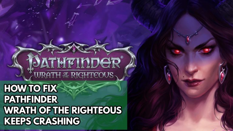 How To Fix Pathfinder Wrath Of The Righteous Keeps Crashing