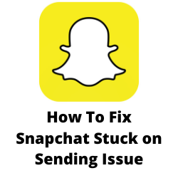 How To Fix Snapchat Stuck on Sending Issue