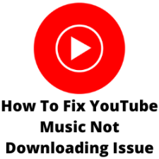 How To Fix YouTube Music Not Downloading Issue