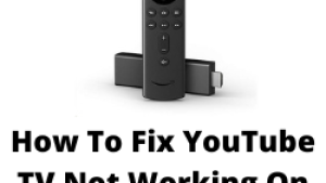 How To Fix YouTube TV Not Working On Firestick