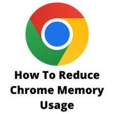 How To Reduce Chrome Memory Usage
