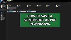 How To Save A Screenshot As PDF In Windows