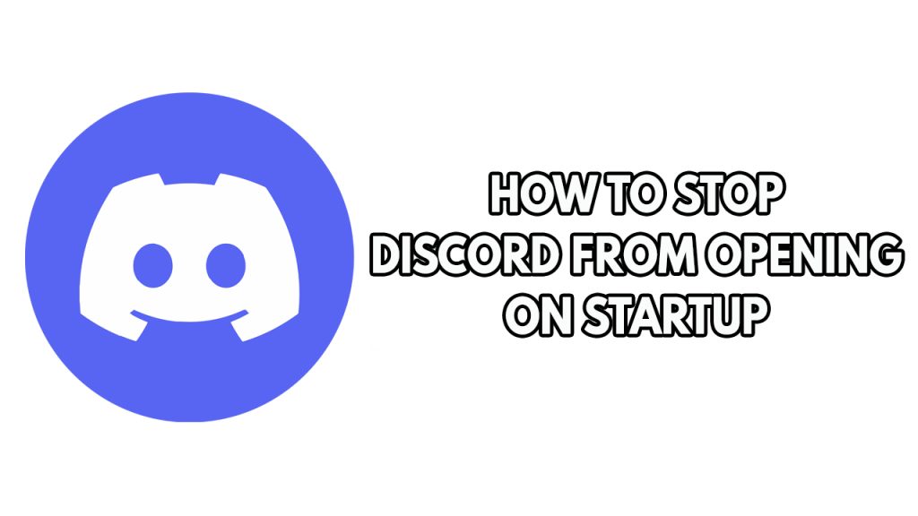 How To Stop Discord From Opening On Startup