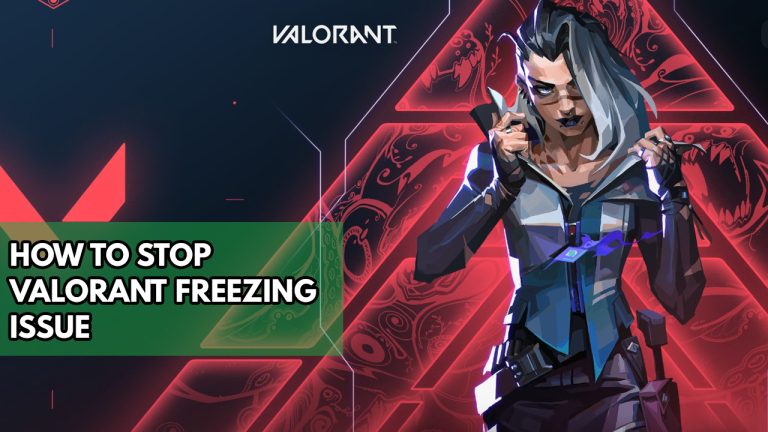 How To Stop Valorant Freezing Issue