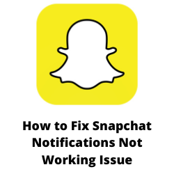 How to Fix Snapchat Notifications Not Working Issue