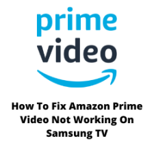How To Fix Amazon Prime Video Not Working On Samsung TV